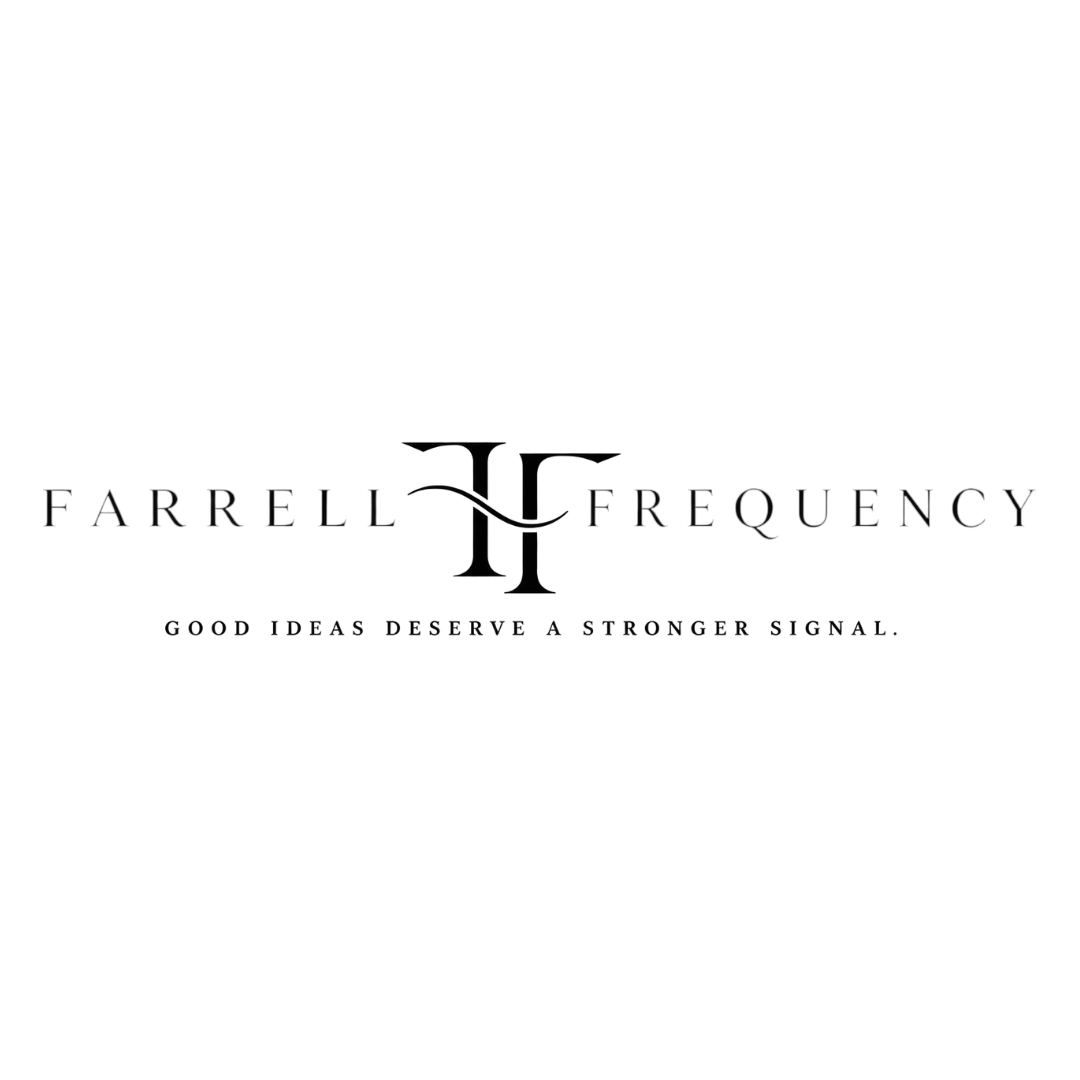 Farrell Frequency — Good ideas deserve a stronger signal.